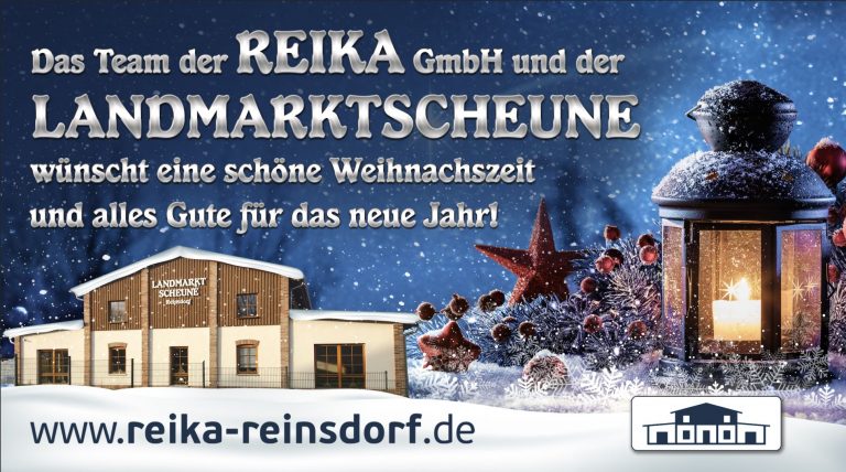 Das Team der REIKA GmbH und der Landmarktscheune wünscht eine schöne Weihnachtszeit und alles Gute für das neue Jahr